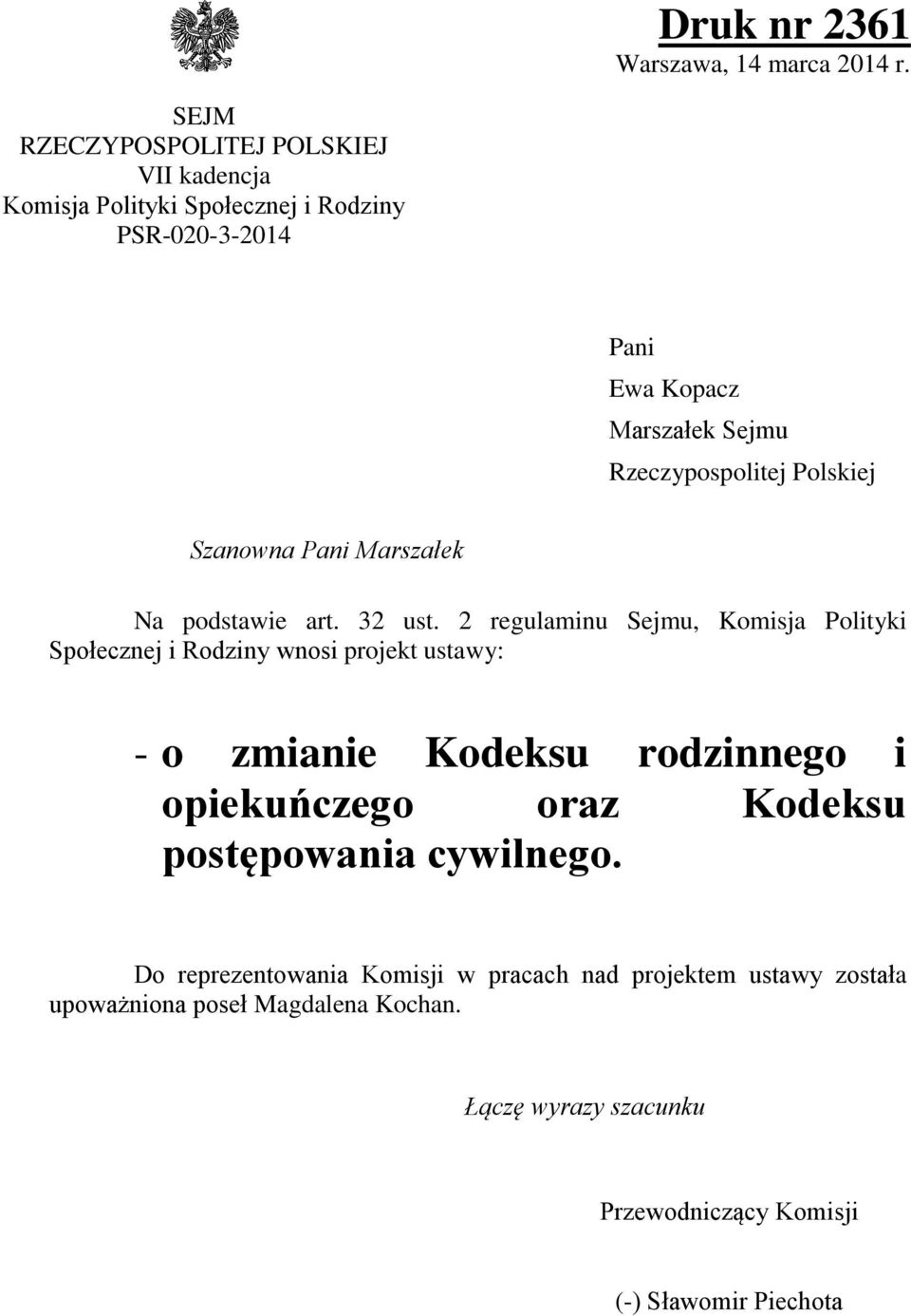 Rzeczypospolitej Polskiej Szanowna Pani Marszałek Na podstawie art. 32 ust.