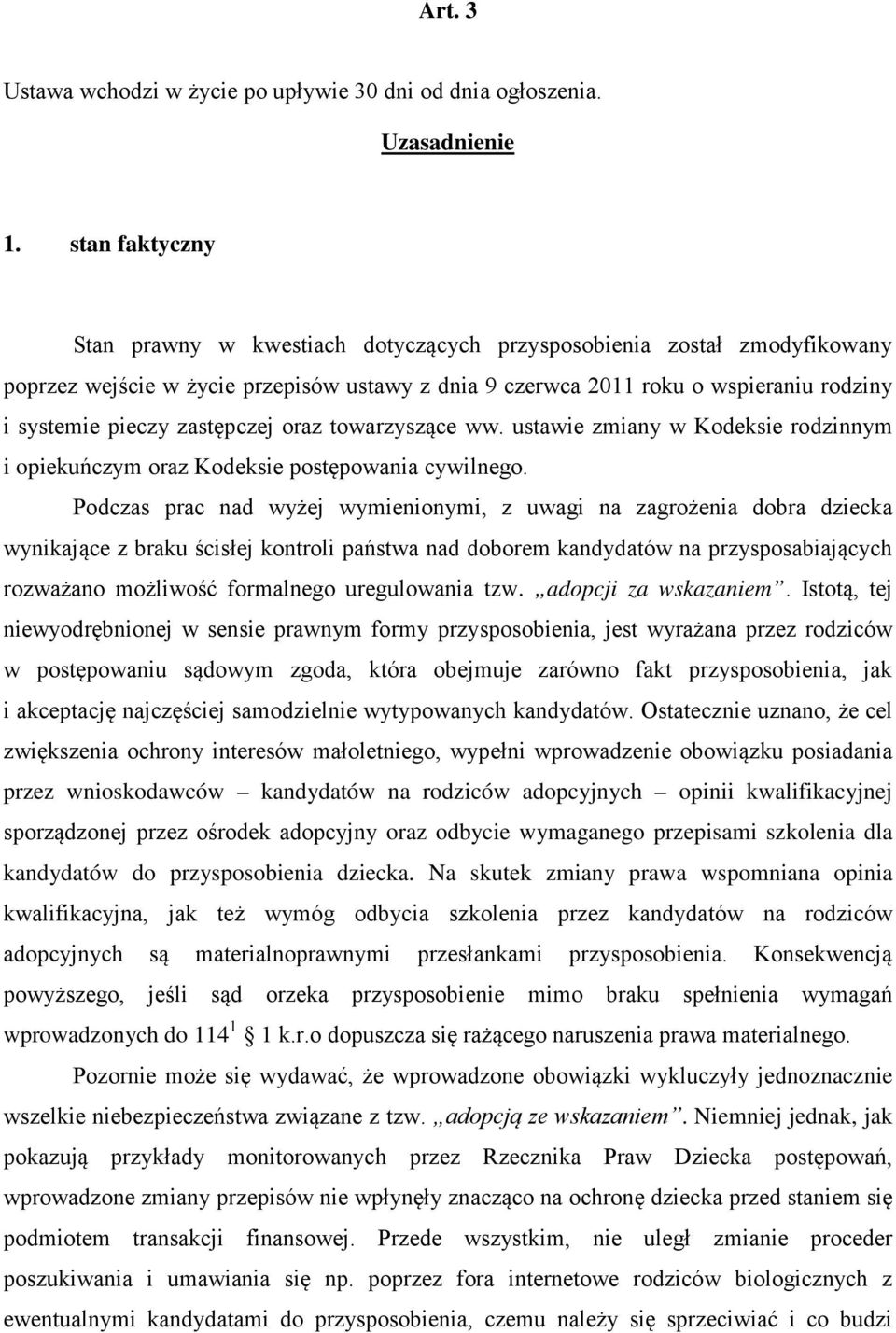 zastępczej oraz towarzyszące ww. ustawie zmiany w Kodeksie rodzinnym i opiekuńczym oraz Kodeksie postępowania cywilnego.