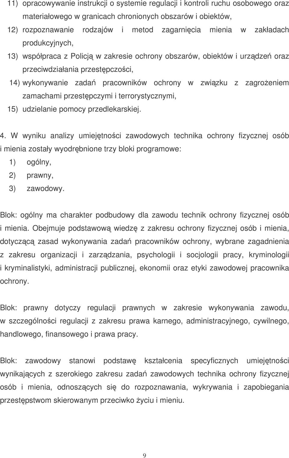 zamachami przestpczymi i terrorystycznymi, 15) udzielanie pomocy przedlekarskiej. 4.