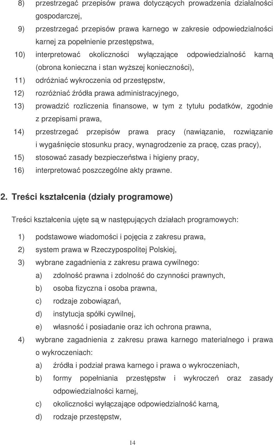 finansowe, w tym z tytułu podatków, zgodnie z przepisami prawa, 14) przestrzega przepisów prawa pracy (nawizanie, rozwizanie i wyganicie stosunku pracy, wynagrodzenie za prac, czas pracy), 15)