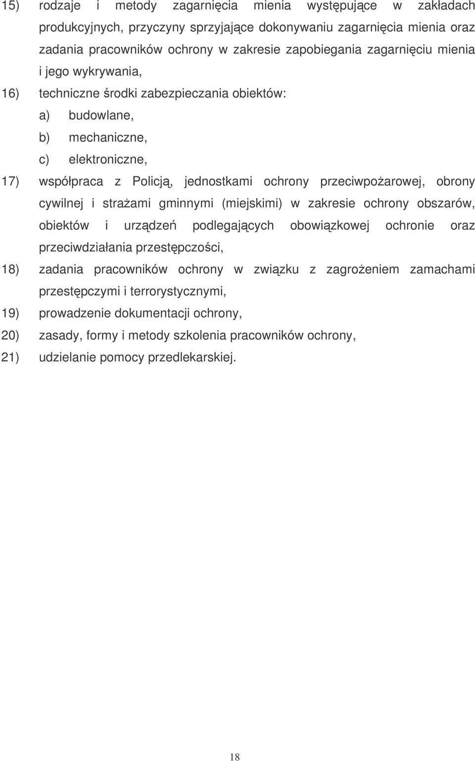 obrony cywilnej i straami gminnymi (miejskimi) w zakresie ochrony obszarów, obiektów i urzdze podlegajcych obowizkowej ochronie oraz przeciwdziałania przestpczoci, 18) zadania pracowników