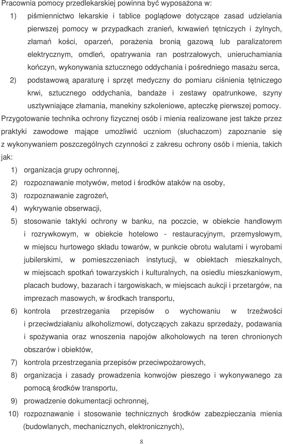 podstawow aparatur i sprzt medyczny do pomiaru cinienia ttniczego krwi, sztucznego oddychania, bandae i zestawy opatrunkowe, szyny usztywniajce złamania, manekiny szkoleniowe, apteczk pierwszej