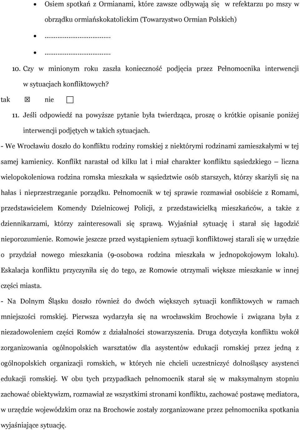 Jeśli odpowiedź na powyższe pytanie była twierdząca, proszę o krótkie opisanie poniżej interwencji podjętych w takich sytuacjach.