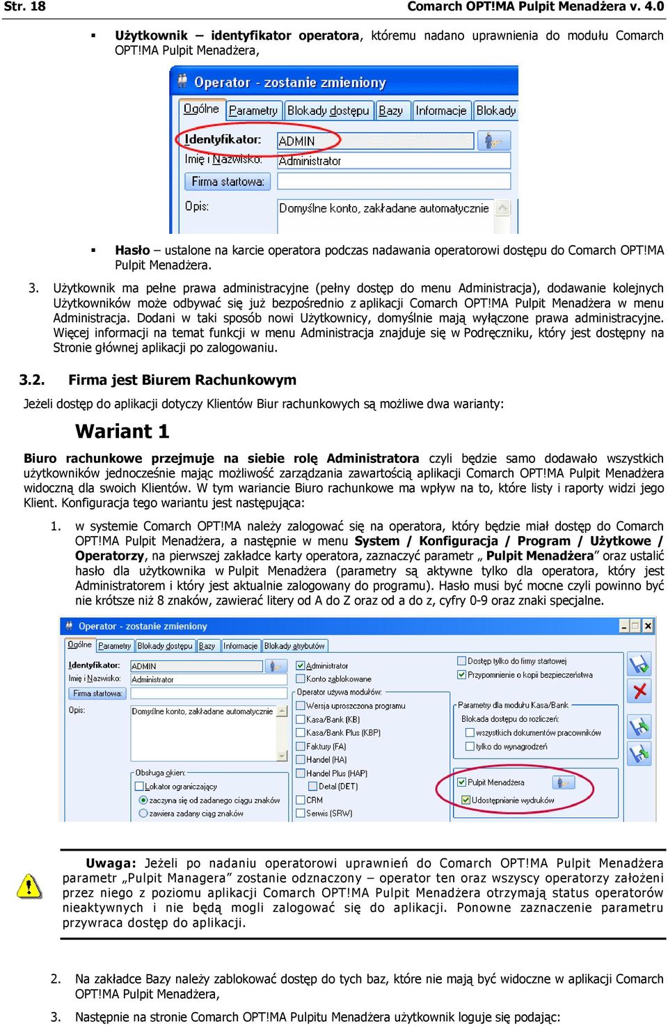 Użytkownik ma pełne prawa administracyjne (pełny dostęp do menu Administracja), dodawanie kolejnych Użytkowników może odbywać się już bezpośrednio z aplikacji Comarch OPT!