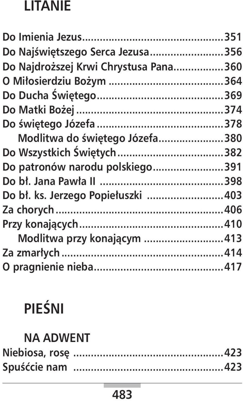 ..382 Do patronów narodu pol skiego...391 Do bł. Jana Pawła II...398 Do bł. ks. Jerzego Popiełuszki...403 Za chorych.