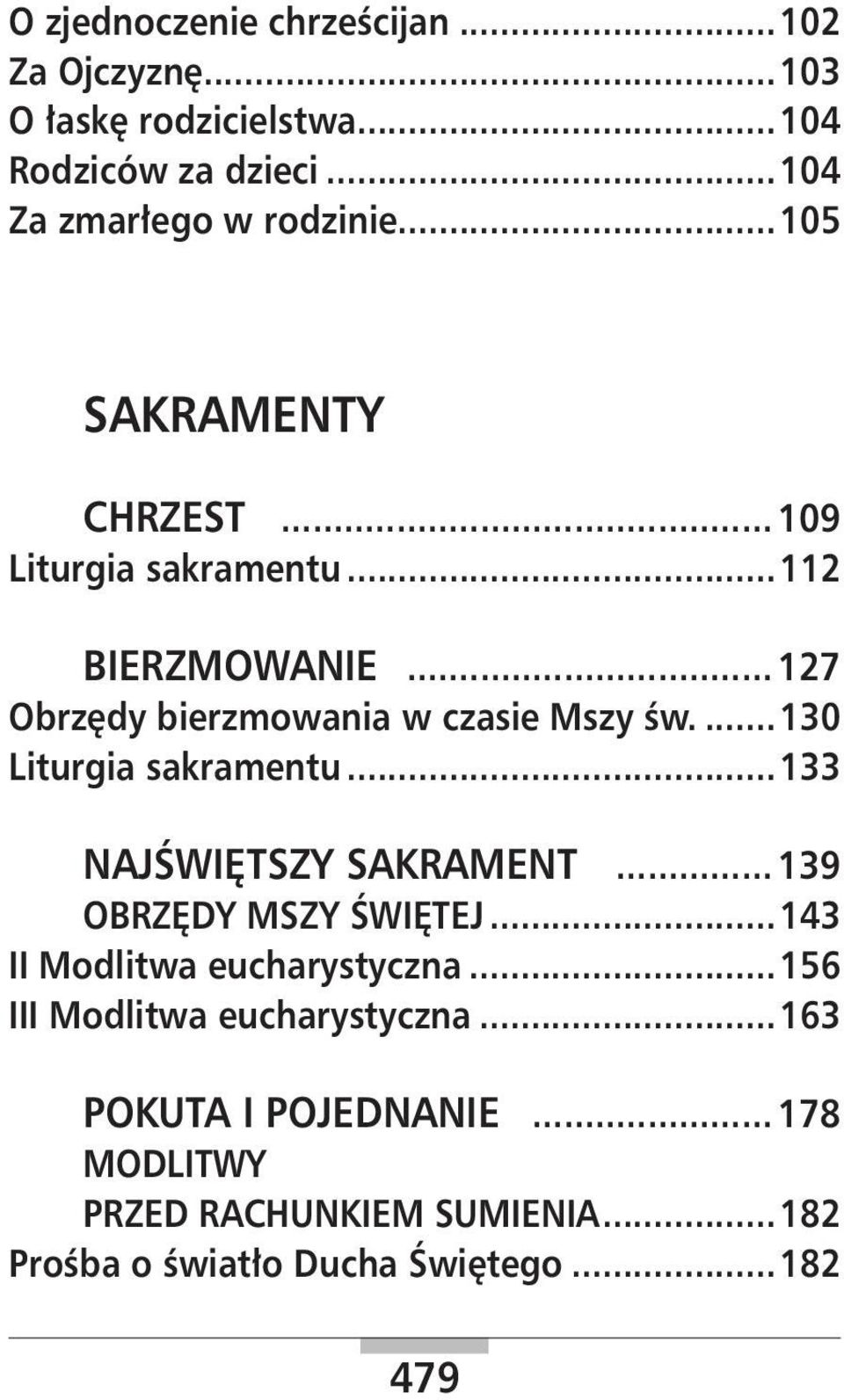 ..130 Liturgia sakramentu...133 NAJŚWIĘTSZY SAKRAMENT... 139 OBRZĘDY MSZY ŚWIĘTEJ...143 II Modlitwa eucharystyczna.