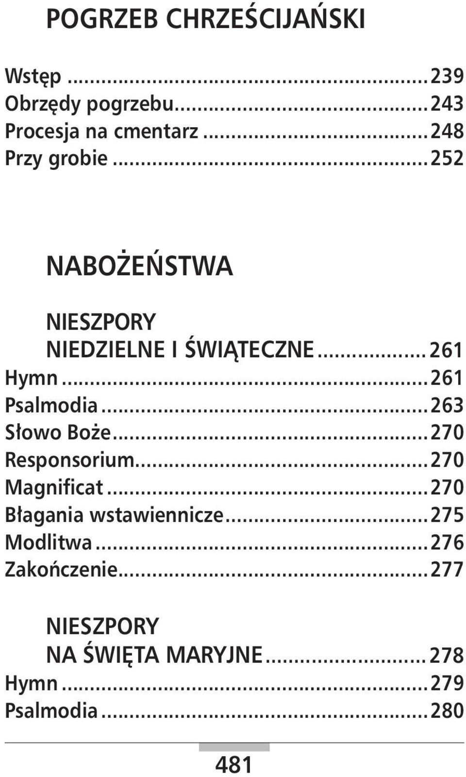 ..261 Psalmodia...263 Słowo Boże...270 Responsorium...270 Magnificat.