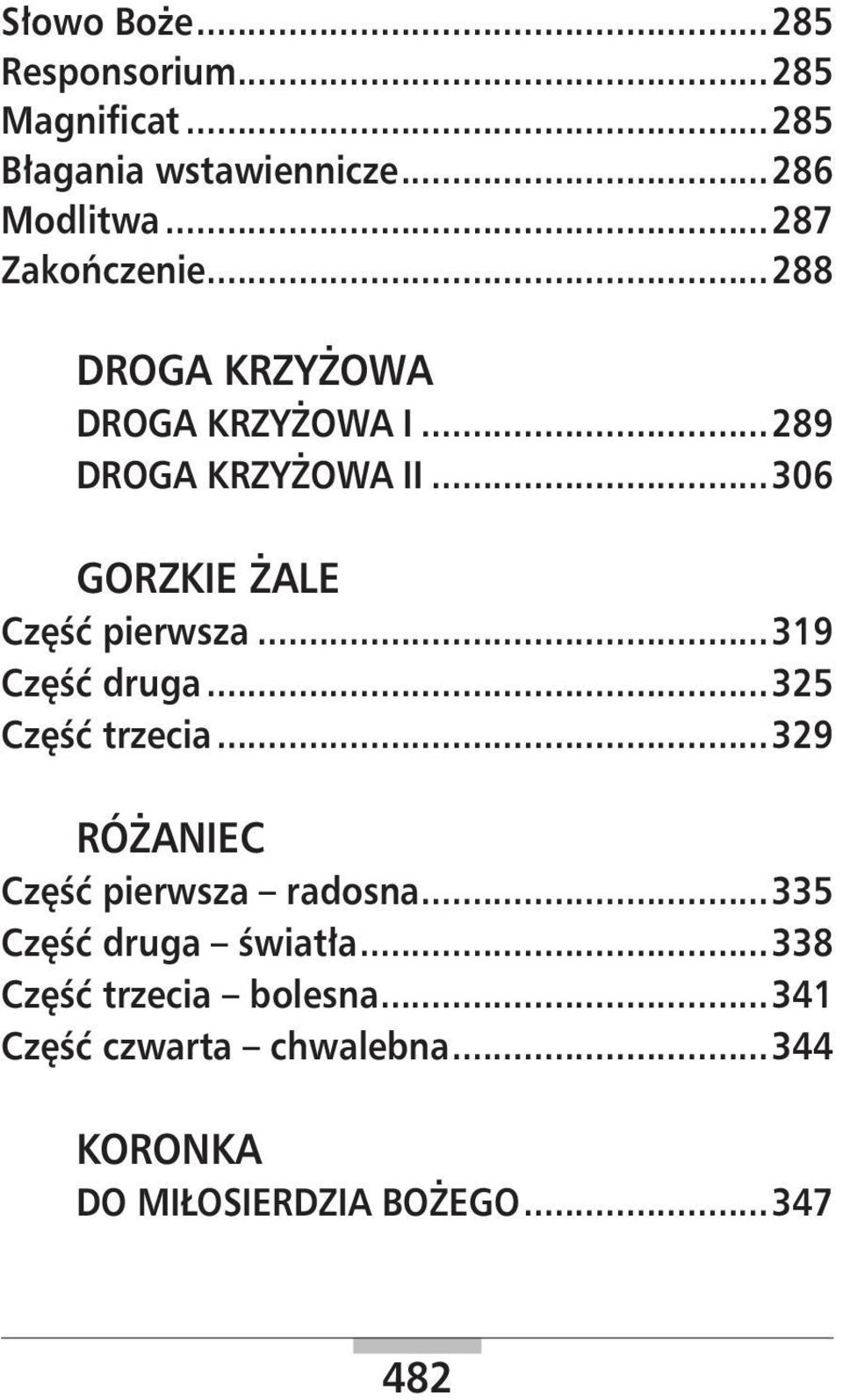 ..306 GORZKIE ŻALE Część pierwsza...319 Część druga...325 Część trzecia.