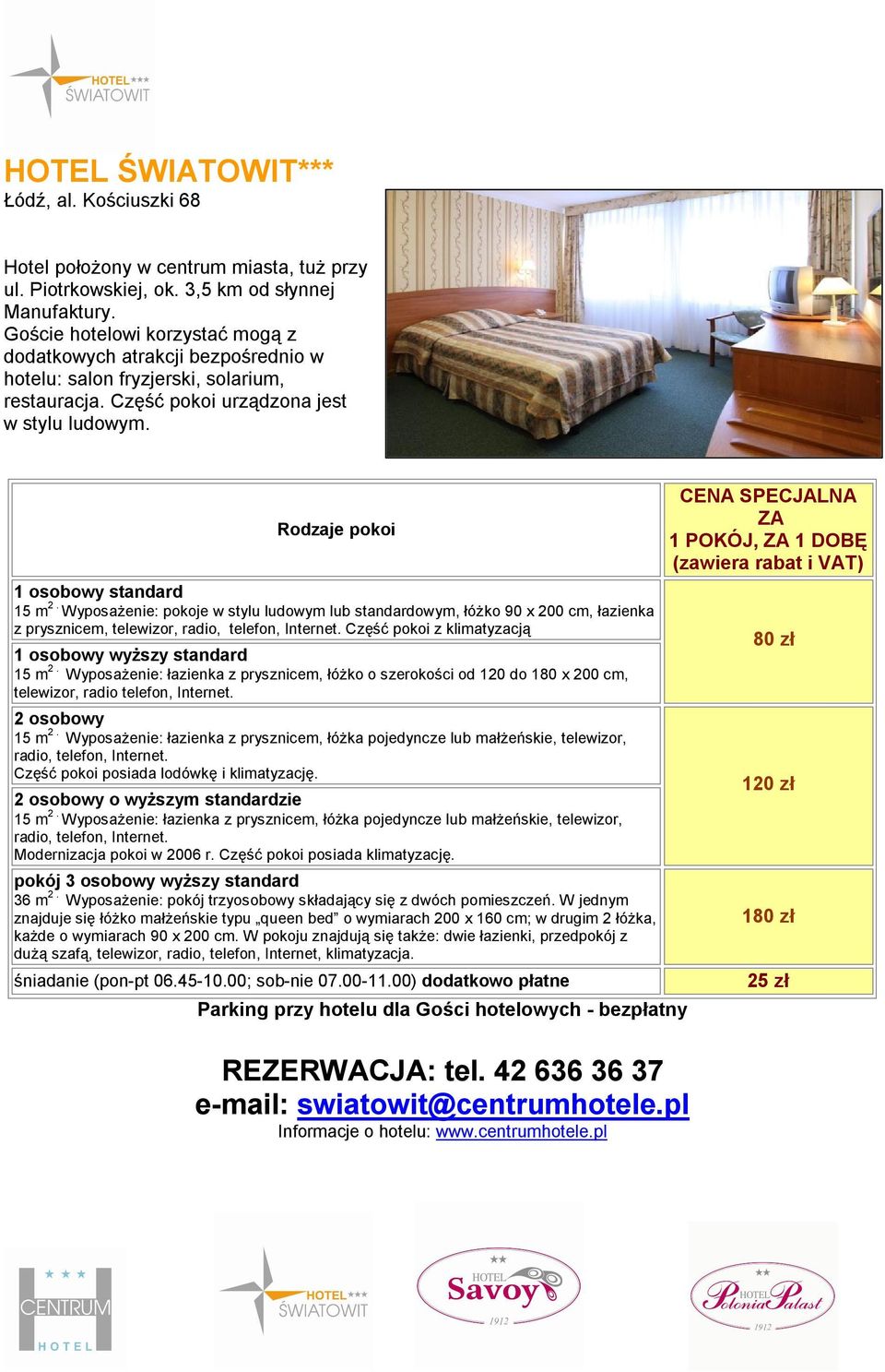 Wyposażenie: pokoje w stylu ludowym lub standardowym, łóżko 90 x 200 cm, łazienka z prysznicem, telewizor, radio, telefon, Internet. Część pokoi z klimatyzacją 15 m 2.