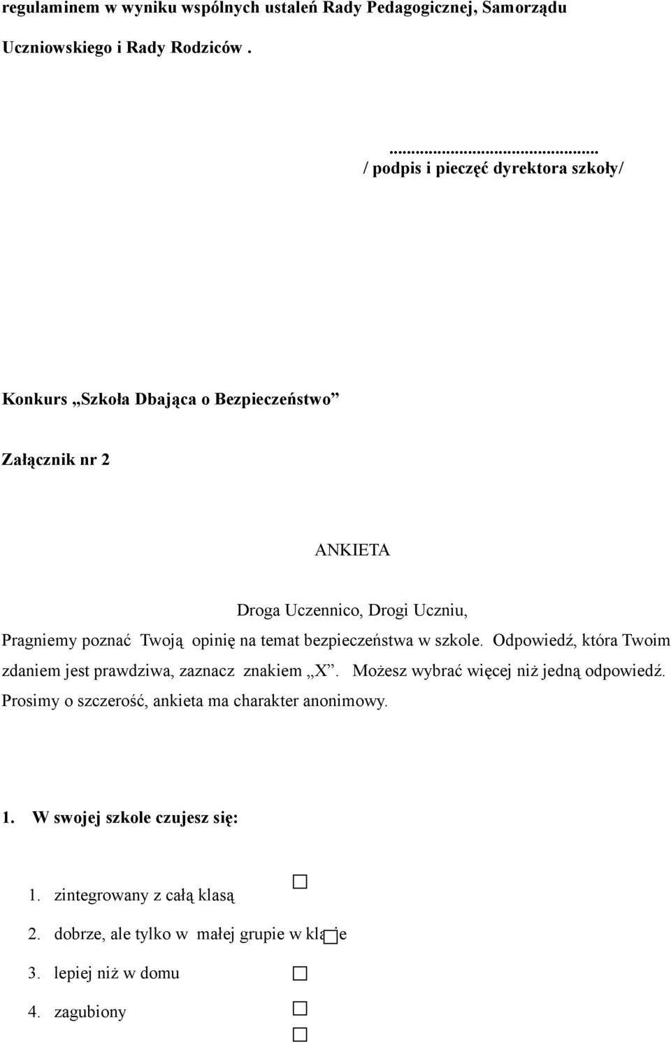 poznać Twoją opinię na temat bezpieczeństwa w szkole. Odpowiedź, która Twoim zdaniem jest prawdziwa, zaznacz znakiem X.