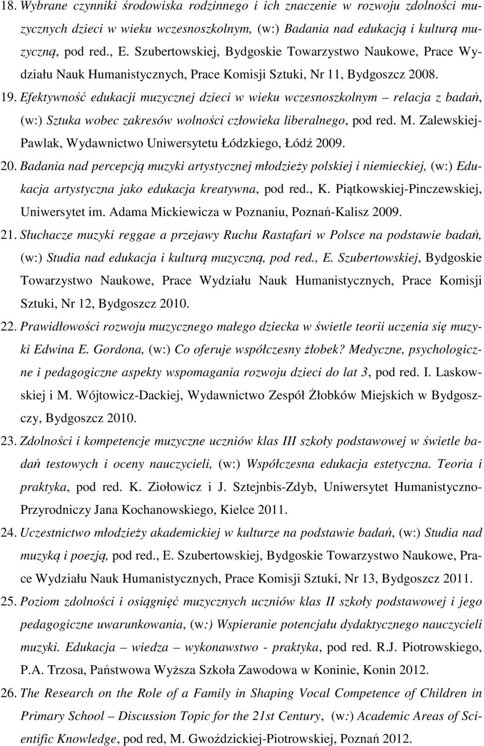 Efektywność edukacji muzycznej dzieci w wieku wczesnoszkolnym relacja z badań, (w:) Sztuka wobec zakresów wolności człowieka liberalnego, pod red. M.