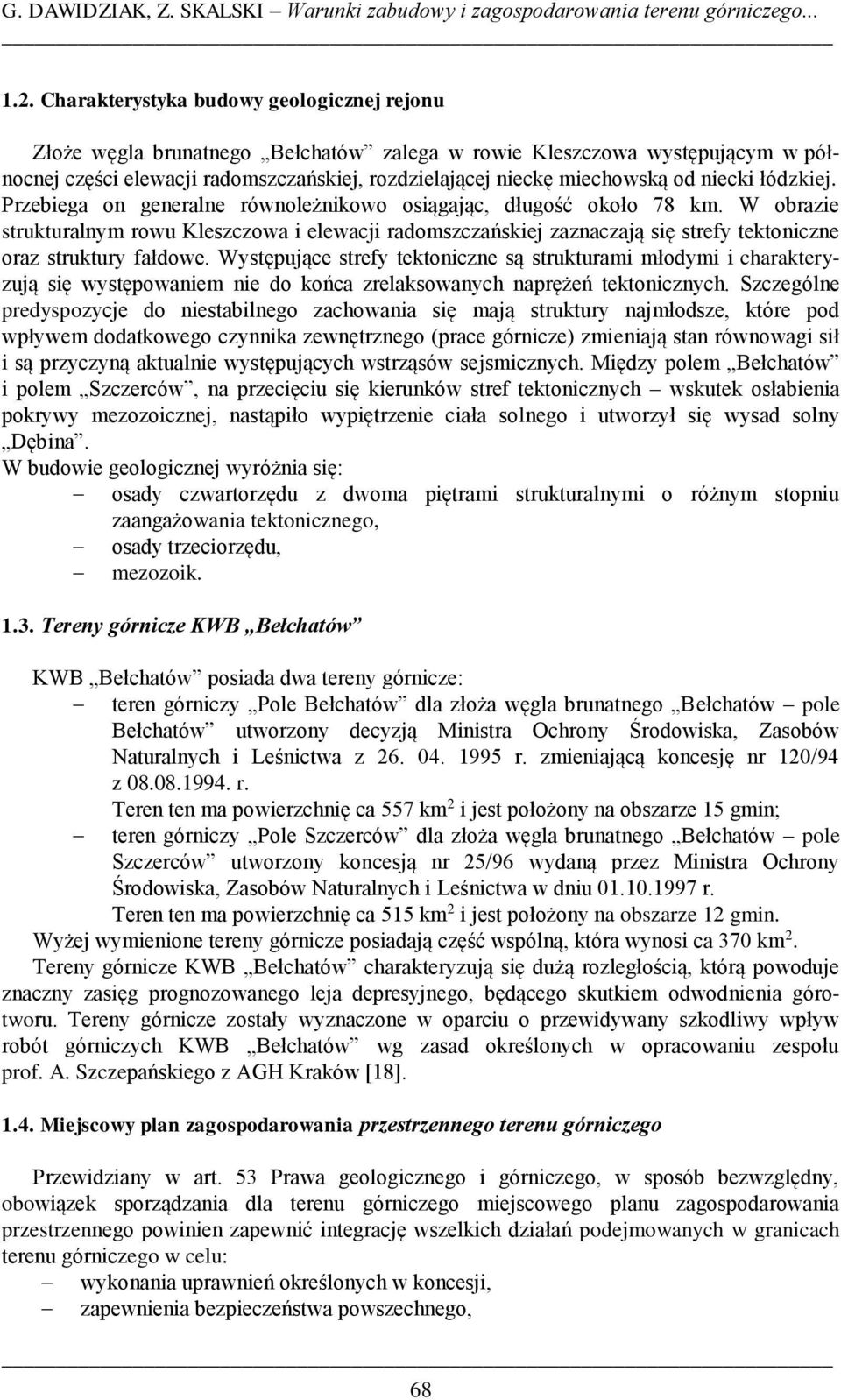niecki łódzkiej. Przebiega on generalne równoleżnikowo osiągając, długość około 78 km.