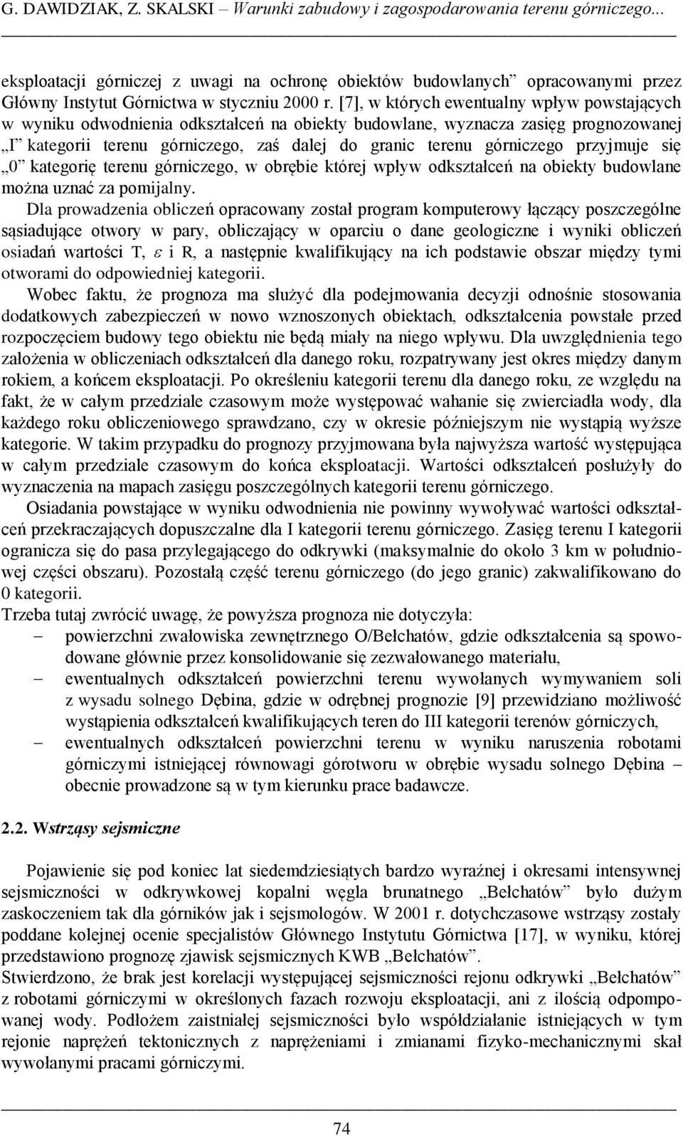 [7], w których ewentualny wpływ powstających w wyniku odwodnienia odkształceń na obiekty budowlane, wyznacza zasięg prognozowanej I kategorii terenu górniczego, zaś dalej do granic terenu górniczego