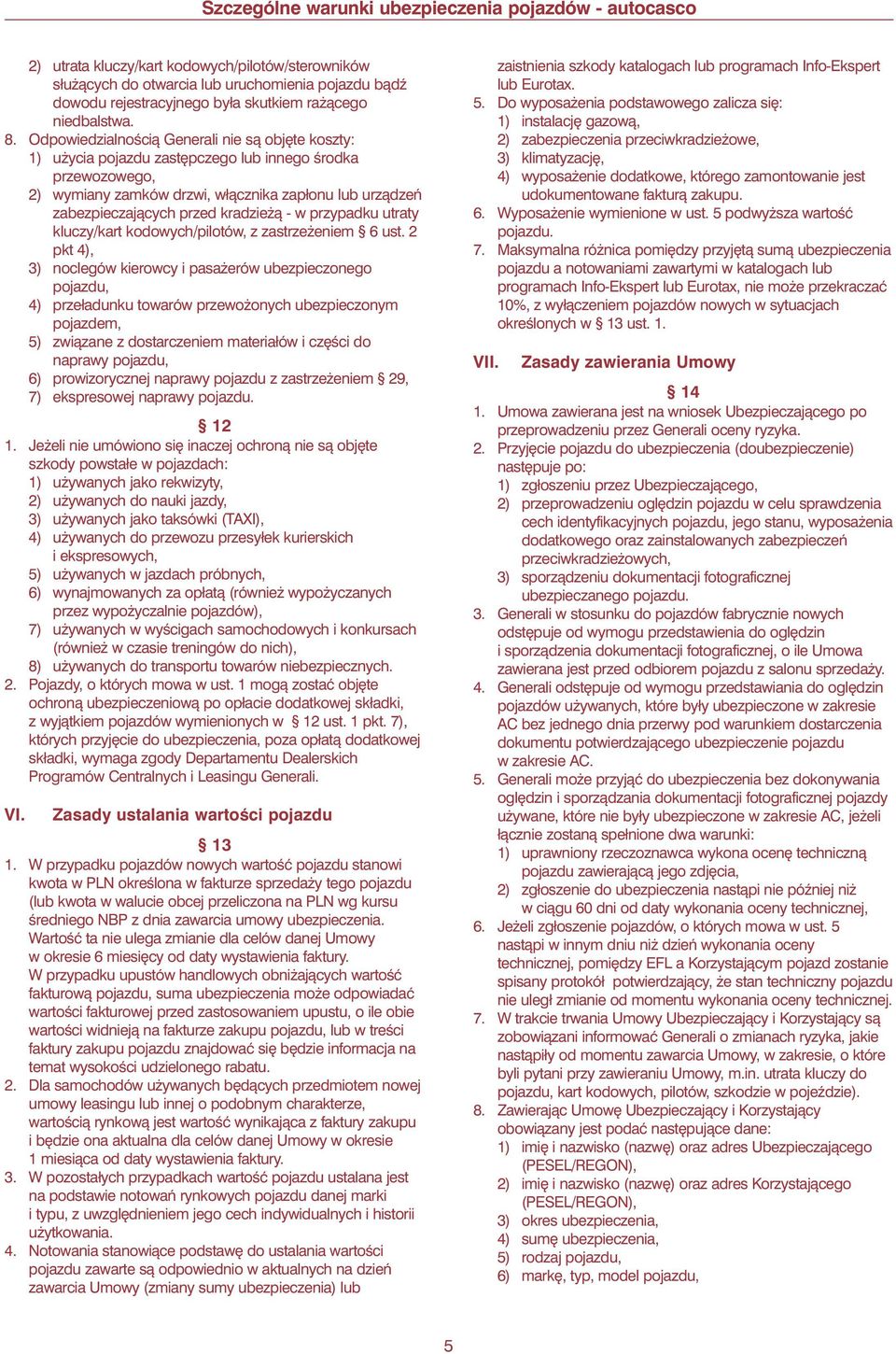 à - w przypadku utraty kluczy/kart kodowych/pilotów, z zastrze eniem 6 ust.