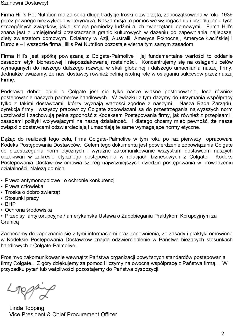 Firma Hill s znana jest z umiejętności przekraczania granic kulturowych w dążeniu do zapewniania najlepszej diety zwierzętom domowym.