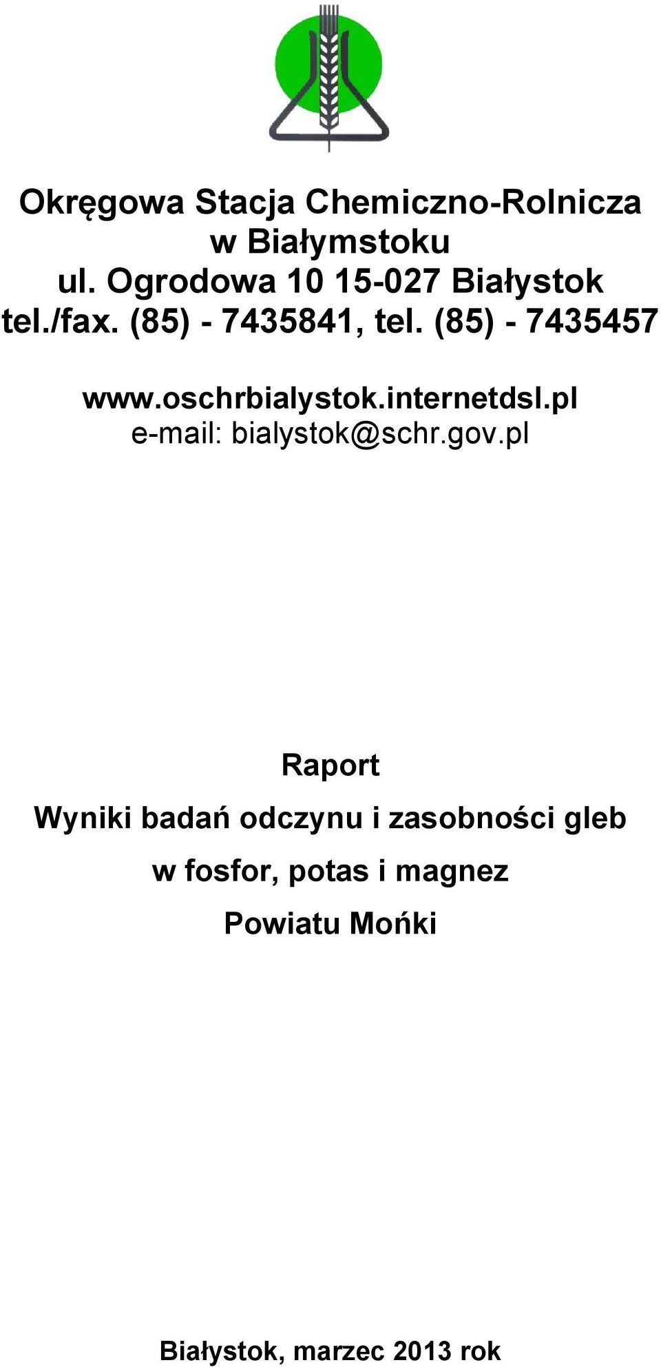 (85) - 7435457 www.oschrbialystok.internetdsl.pl e-mail: bialystok@schr.gov.