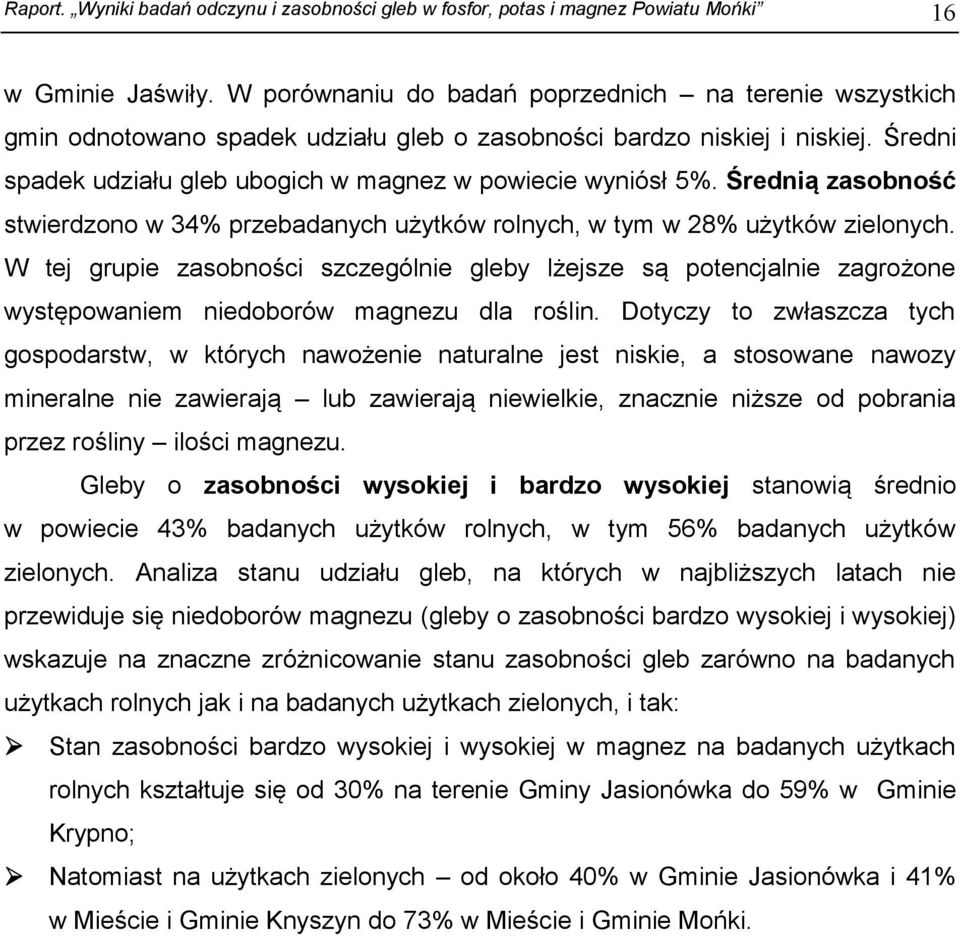 Średnią zasobność stwierdzono w 34% przebadanych użytków rolnych, w tym w 28% użytków zielonych.