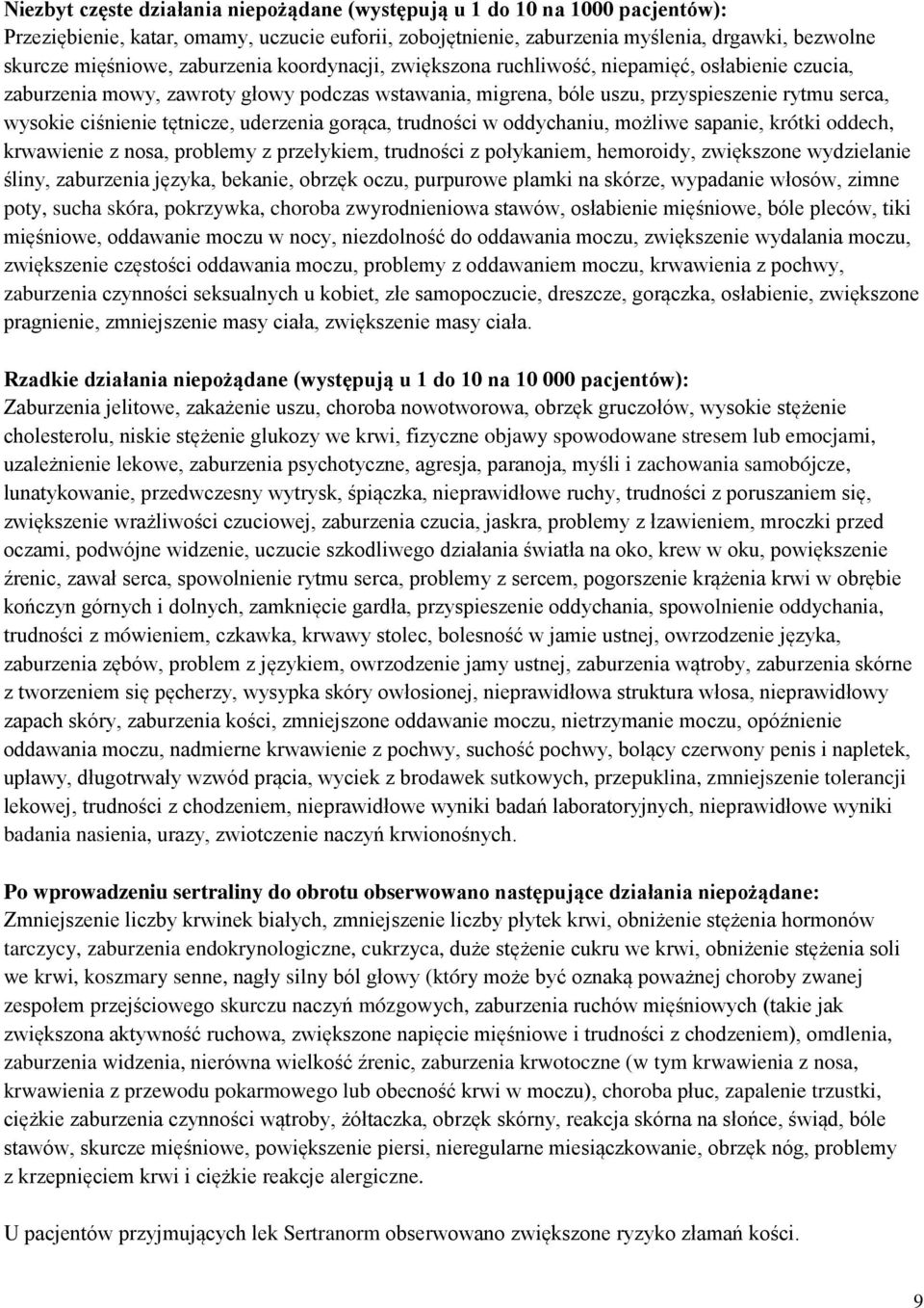 tętnicze, uderzenia gorąca, trudności w oddychaniu, możliwe sapanie, krótki oddech, krwawienie z nosa, problemy z przełykiem, trudności z połykaniem, hemoroidy, zwiększone wydzielanie śliny,