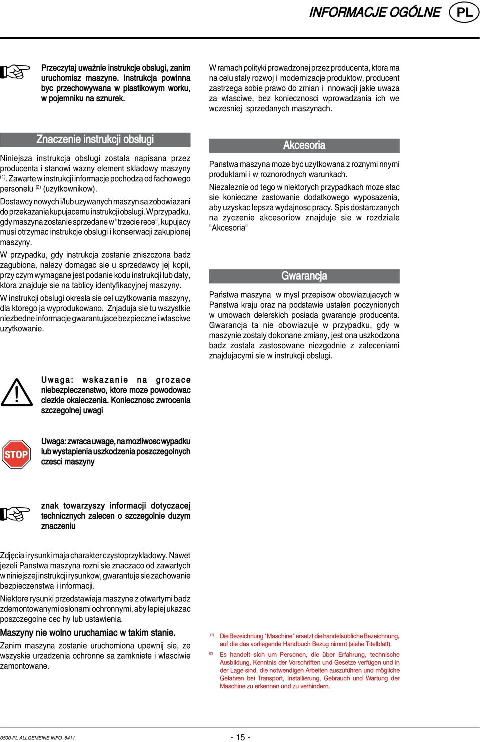 wprowadzania ich we wczesniej sprzedanych maszynach. Znaczenie instrukcji obs ugi Niniejsza instrukcja obslugi zostala napisana przez producenta i stanowi wazny element skladowy maszyny (1).