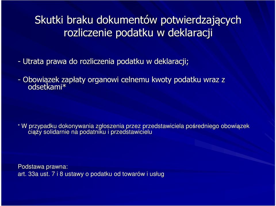 odsetkami* * W przypadku dokonywania zgłoszenia przez przedstawiciela pośredniego obowiązek ciąż