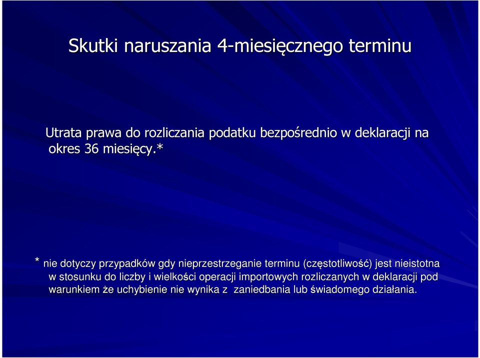 * * nie dotyczy przypadków w gdy nieprzestrzeganie terminu (częstotliwo stotliwość) ) jest