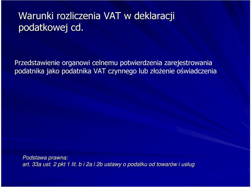 podatnika jako podatnika VAT czynnego lub złożenie oświadczenia