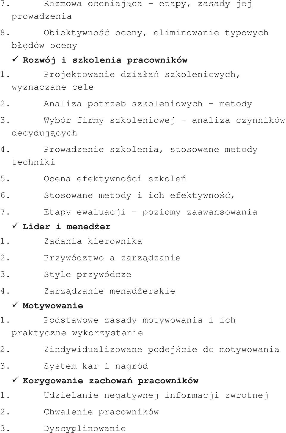 Stosowane metody i ich efektywność, 7. Etapy ewaluacji poziomy zaawansowania Lider i menedżer 1. Zadania kierownika 2. Przywództwo a zarządzanie 3. Style przywódcze 4.