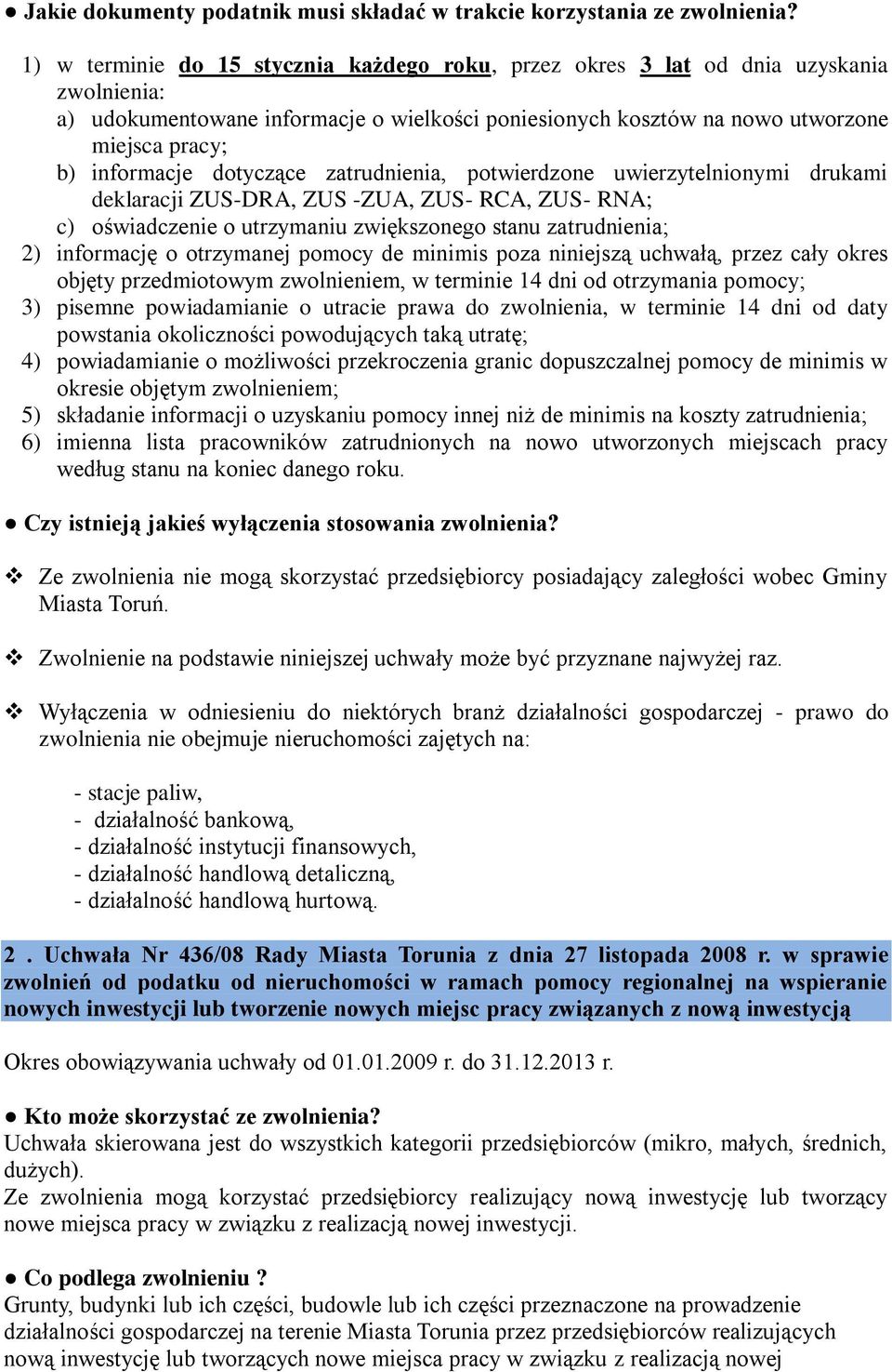 dotyczące zatrudnienia, potwierdzone uwierzytelnionymi drukami deklaracji ZUS-DRA, ZUS -ZUA, ZUS- RCA, ZUS- RNA; c) oświadczenie o utrzymaniu zwiększonego stanu zatrudnienia; 2) informację o