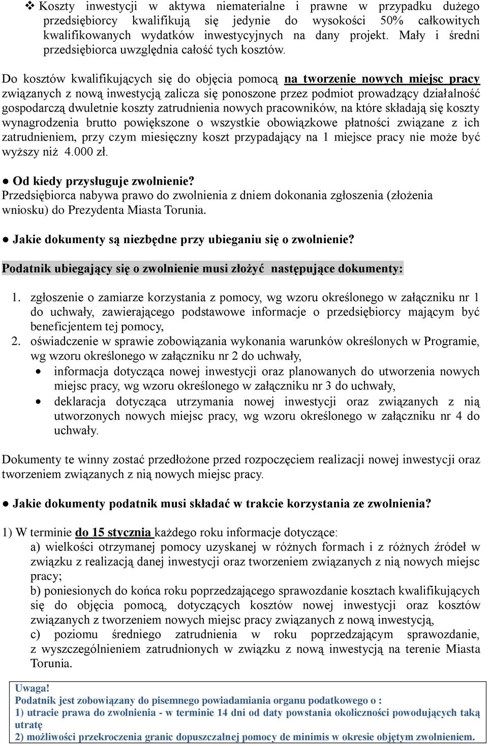 Do kosztów kwalifikujących się do objęcia pomocą na tworzenie nowych miejsc związanych z nową inwestycją zalicza się ponoszone przez podmiot prowadzący działalność gospodarczą dwuletnie koszty