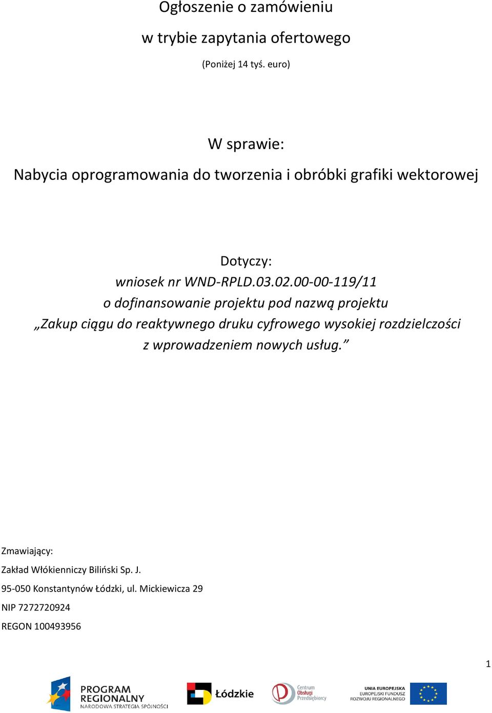 00-00-119/11 o dofinansowanie projektu pod nazwą projektu Zakup ciągu do reaktywnego druku cyfrowego wysokiej