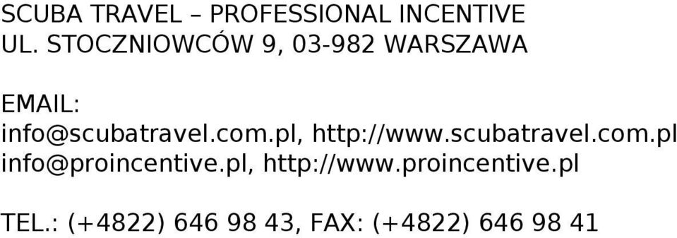STOCZNIOWCÓW 9, 03-982 WARSZAWA EMAIL: info@scubatravel.com.