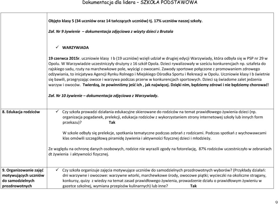 Dzieci rywalizowały w sześciu konkurencjach np. sztafeta do rajskiego sadu, rzuty na marchewkowe pole, wyścigi z owocami.