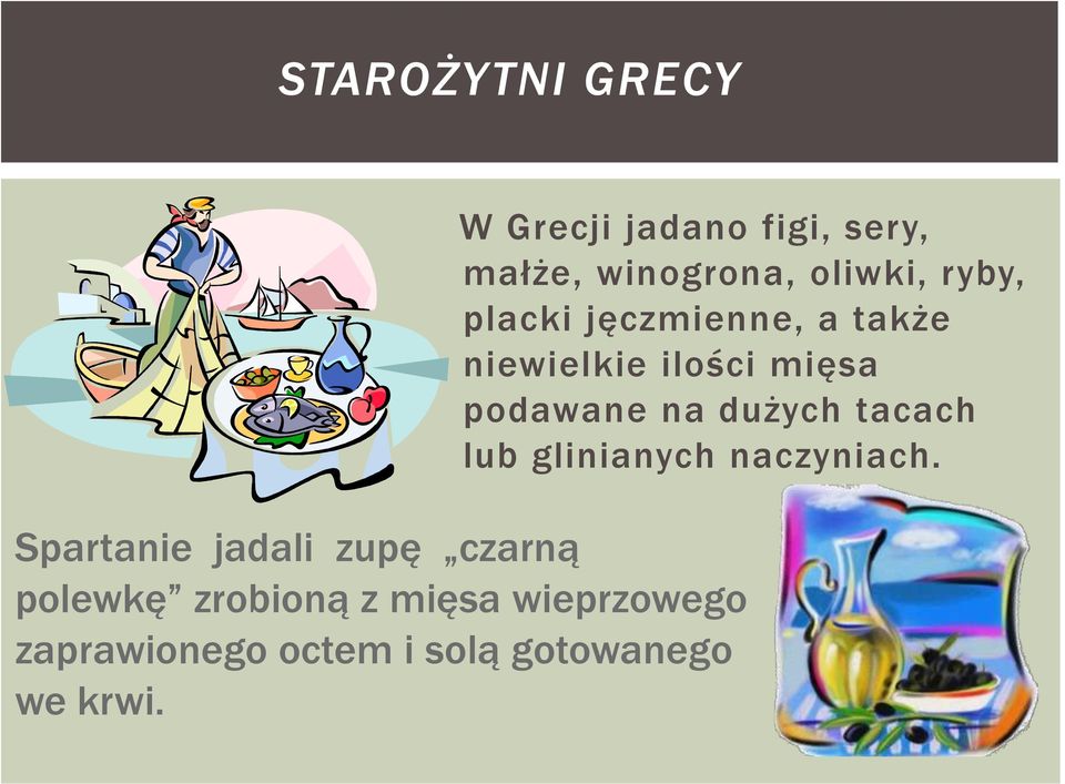 dużych tacach lub glinianych naczyniach.