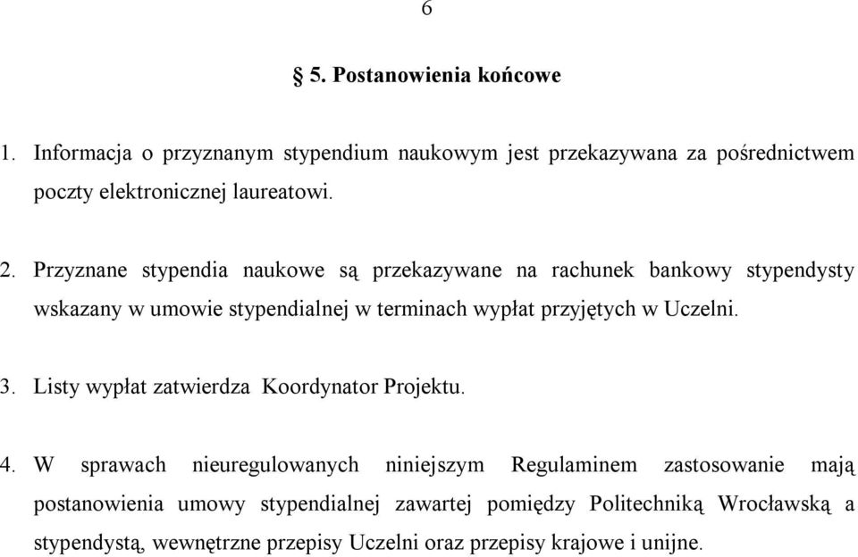 w Uczelni. 3. Listy wypłat zatwierdza Koordynator Projektu. 4.