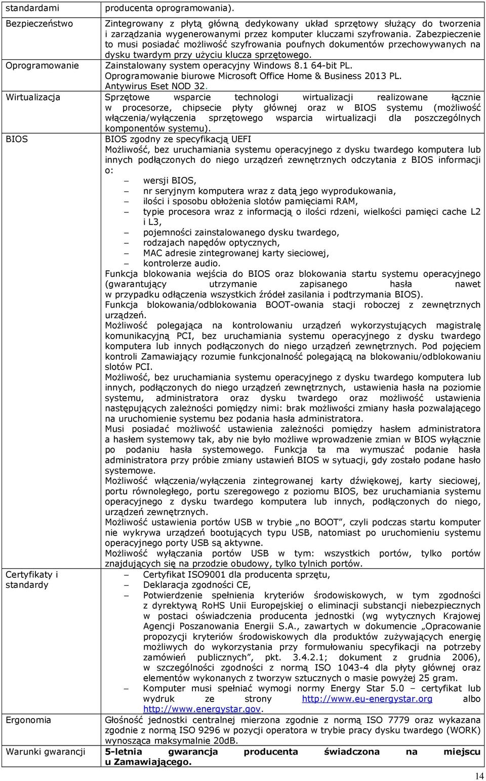 1 64-bit PL. Oprogramowanie biurowe Microsoft Office Home & Business 2013 PL. Antywirus Eset NOD 32.