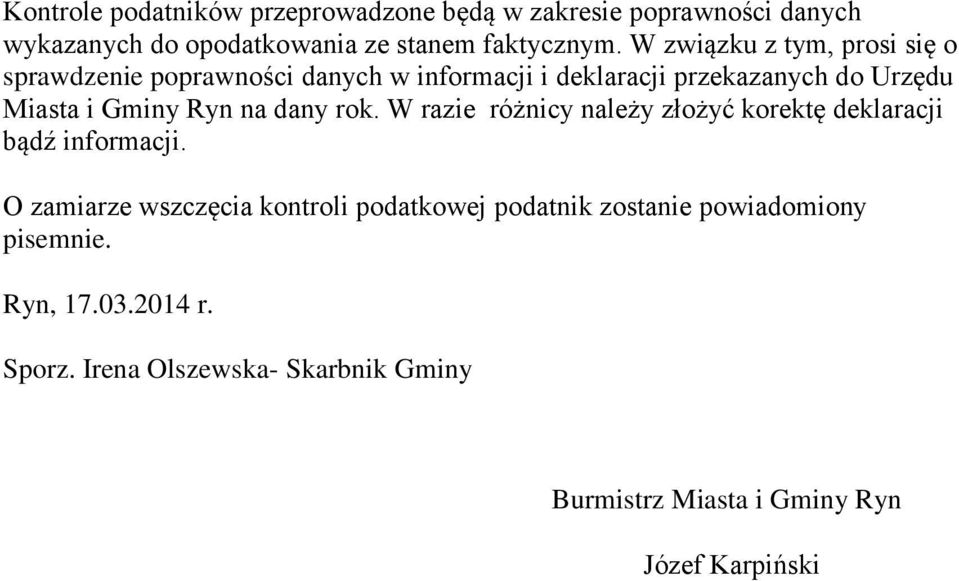 W związku z tym, prosi się o sprawdzenie poprawności danych w informacji i deklaracji przekazanych do Urzędu Ryn na