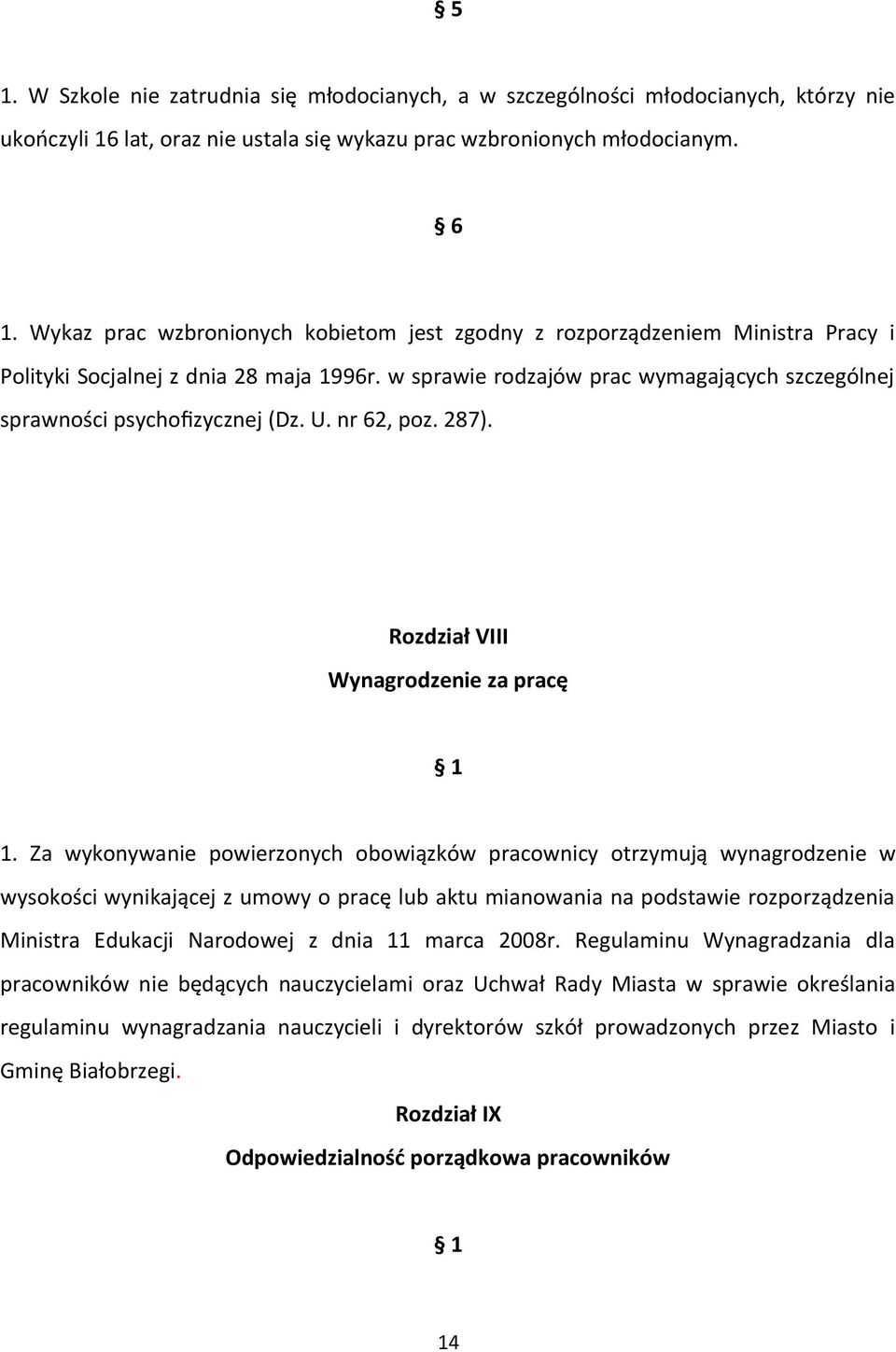 w sprawie rodzajów prac wymagających szczególnej sprawności psychofizycznej (Dz. U. nr 62, poz. 287). Rozdział VIII Wynagrodzenie za pracę 1 1.