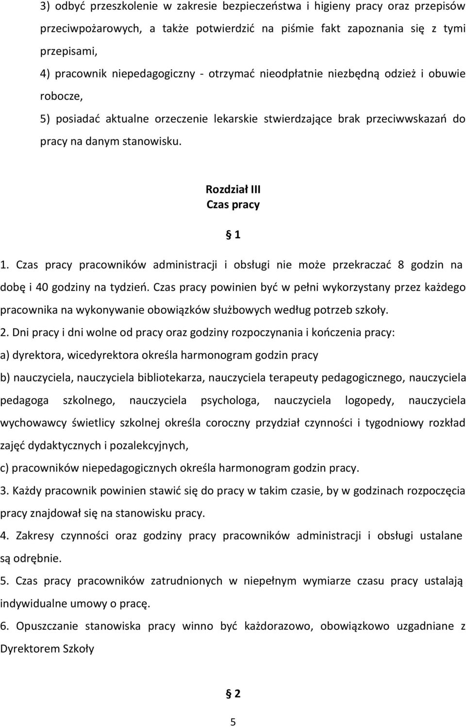 Czas pracy pracowników administracji i obsługi nie może przekraczać 8 godzin na dobę i 40 godziny na tydzień.