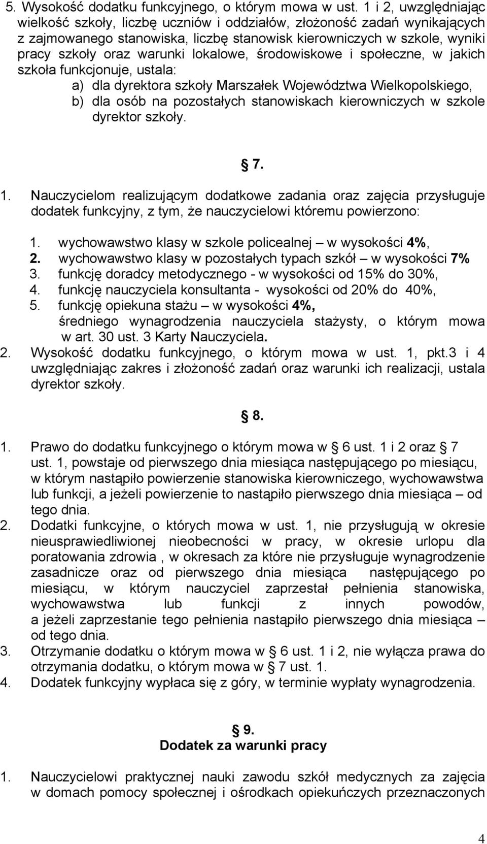 lokalowe, środowiskowe i społeczne, w jakich szkoła funkcjonuje, ustala: a) dla dyrektora szkoły Marszałek Województwa Wielkopolskiego, b) dla osób na pozostałych stanowiskach kierowniczych w szkole