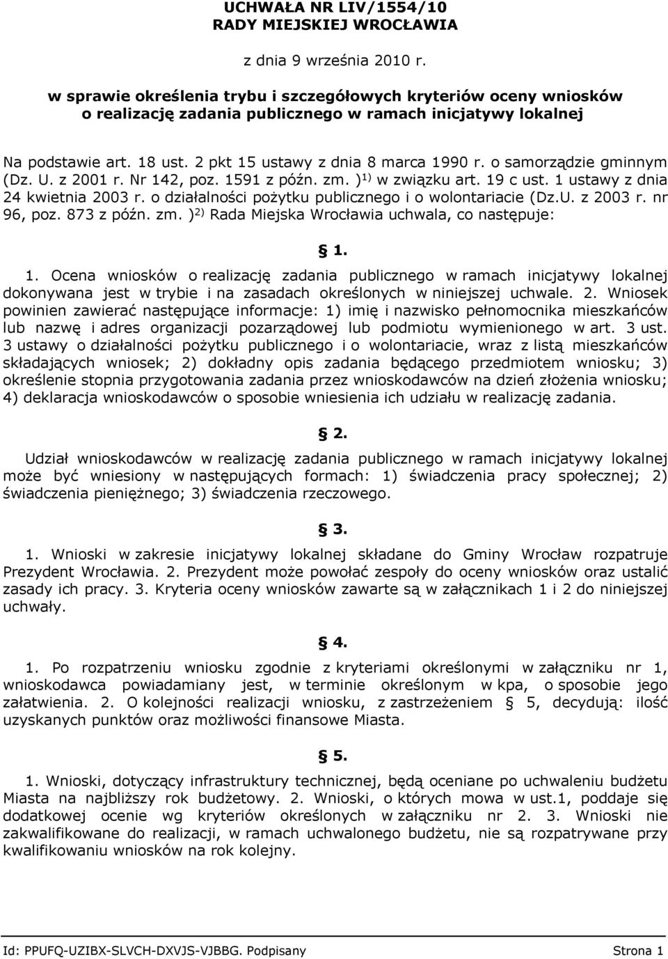 o działalności pożytku publicznego i o wolontariacie (Dz.U. z 2003 r. nr 96, poz. 873 z późn. zm. ) 2) Rada Miejska Wrocławia uchwala, co następuje: 1.