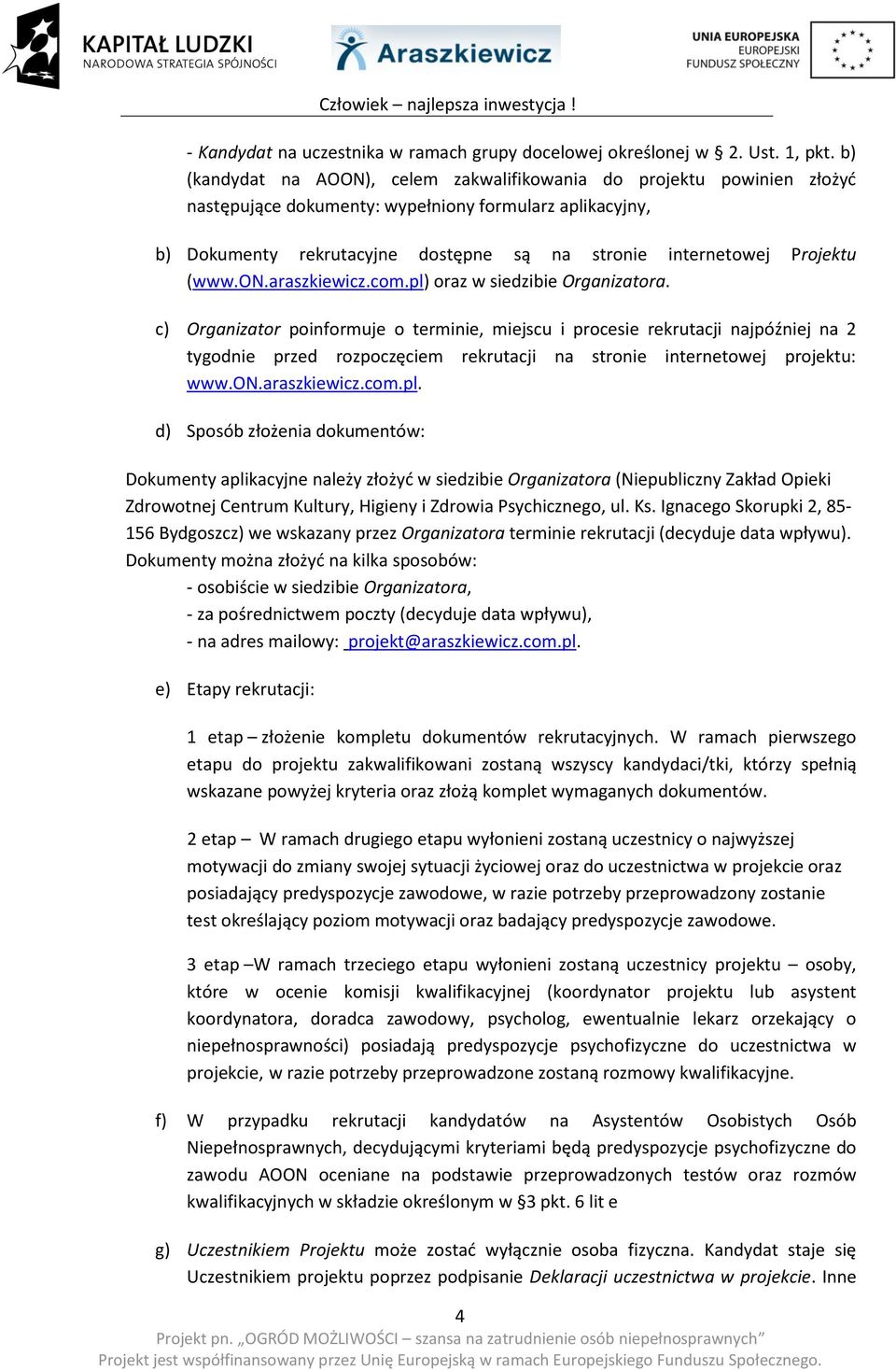 Projektu (www.on.araszkiewicz.com.pl) oraz w siedzibie Organizatora.