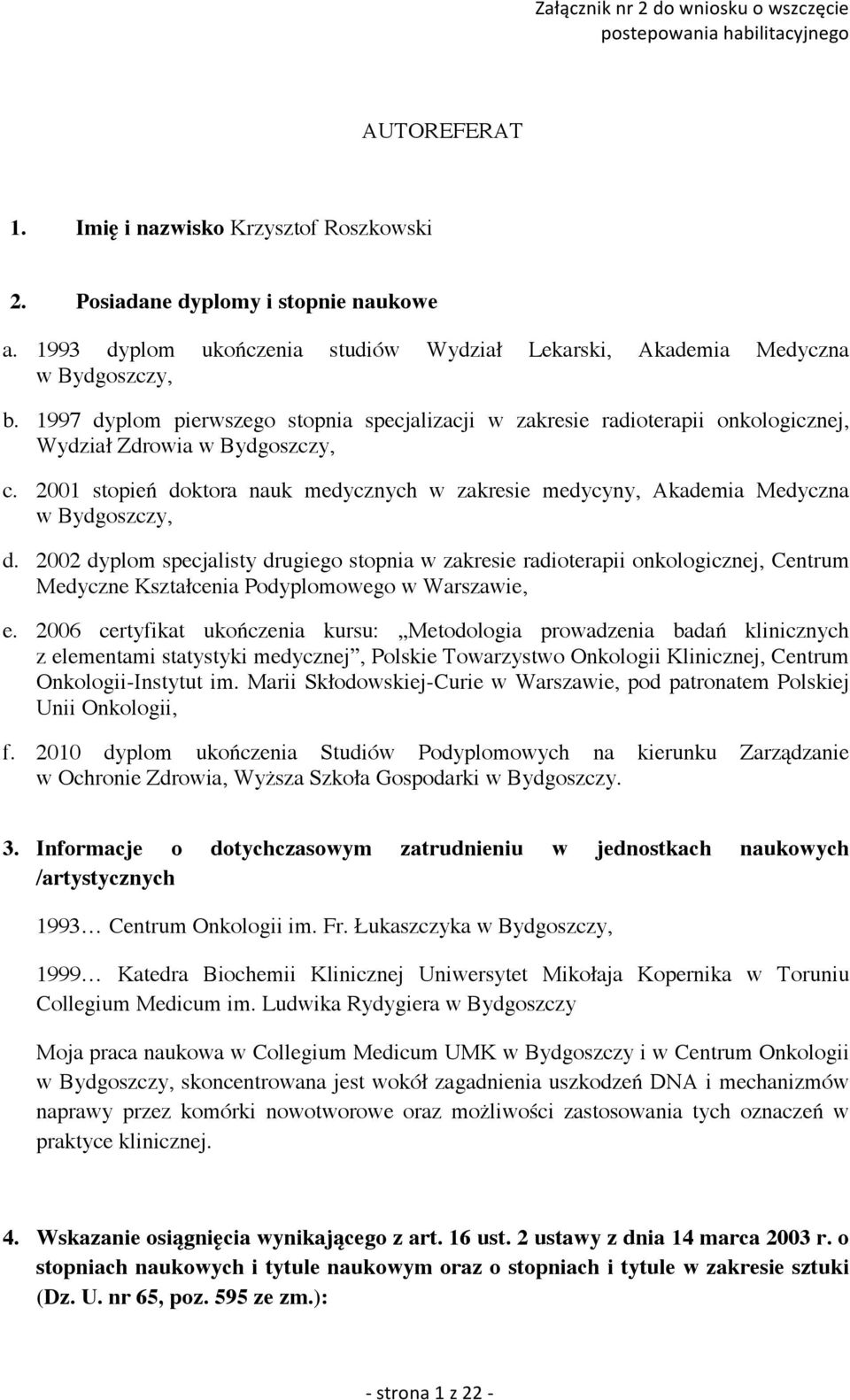 2001 stopień doktora nauk medycznych w zakresie medycyny, Akademia Medyczna w Bydgoszczy, d.