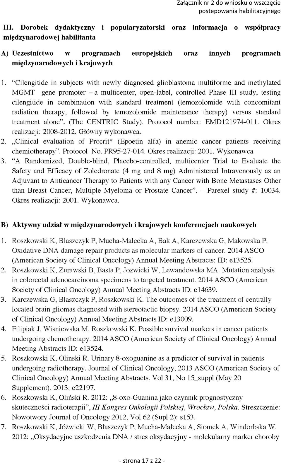 standard treatment (temozolomide with concomitant radiation therapy, followed by temozolomide maintenance therapy) versus standard treatment alone. (The CENTRIC Study). Protocol number: EMD121974-011.