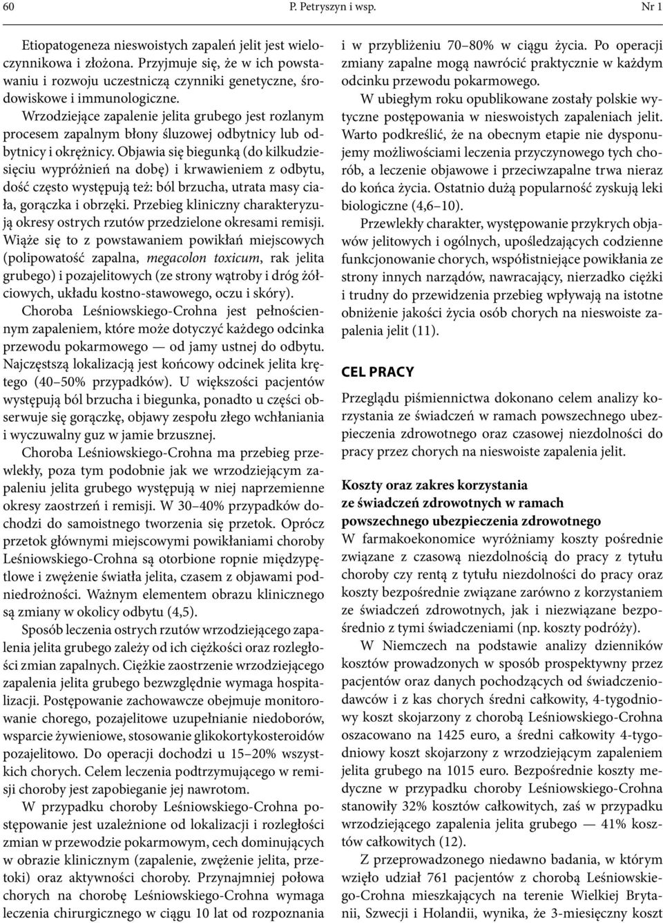 Wrzodziejące zapalenie jelita grubego jest rozlanym procesem zapalnym błony śluzowej odbytnicy lub odbytnicy i okrężnicy.