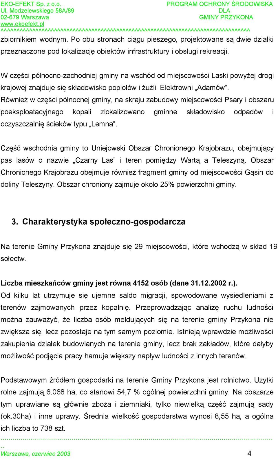 Również w części północnej gminy, na skraju zabudowy miejscowości Psary i obszaru poeksploatacyjnego kopali zlokalizowano gminne składowisko odpadów i oczyszczalnię ścieków typu Lemna.