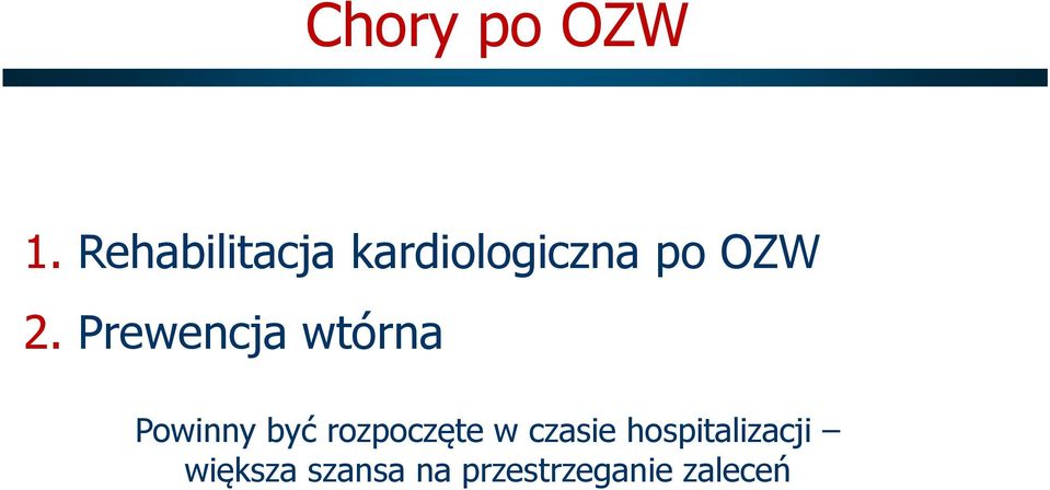 Prewencja wtórna Powinny być rozpoczęte