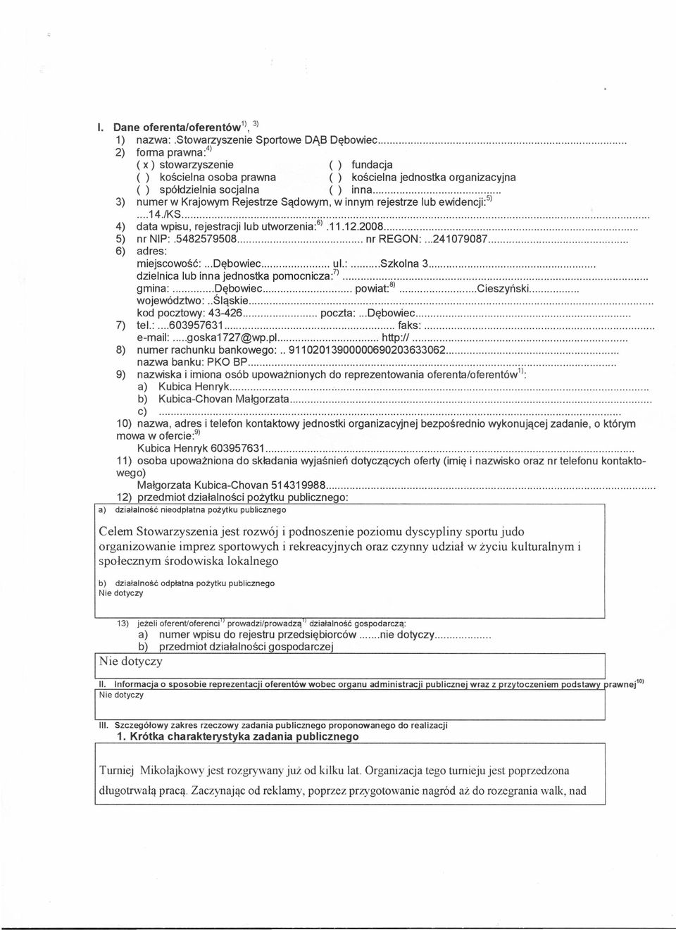 3) numer w Krajowym Rejestrze Sądowym, w innym rejestrze lub ewidencji."...14./ks. 4) data wpisu, rejestracji lub utworzenia:".11.12.2008. 5) nr NIP:.5482579508 nr REGON: 241079087.