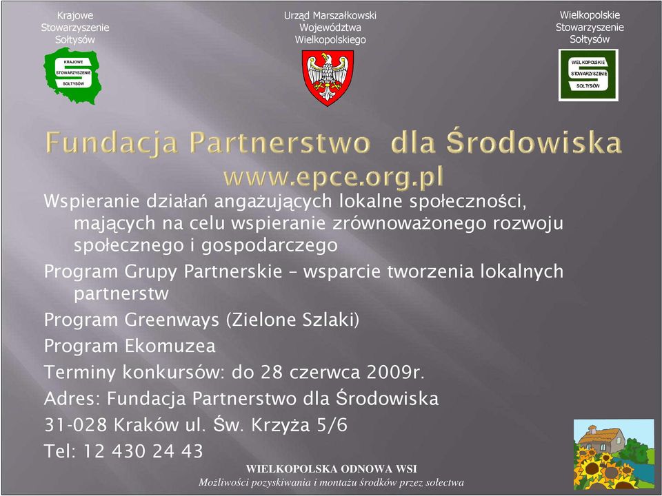 lokalnych partnerstw Program Greenways (Zielone Szlaki) Program Ekomuzea Terminy konkursów: do