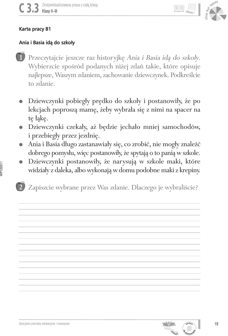 l l l l Dziewczynki pobiegły pr dko do szkoły i postanowiły, e po lekcjach poproszà mam, eby wybrała si z nimi na spacer na t łàk.