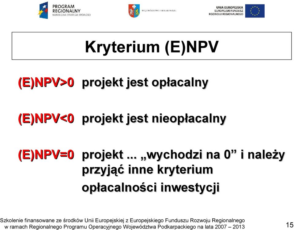 nieopłacalny (E)NPV=0 projekt.